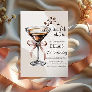 May include: A birthday invitation card with a watercolor illustration of a martini glass filled with a coffee-colored drink and coffee beans. The text reads "a tini bit older" and invites guests to Ella's 25th birthday.