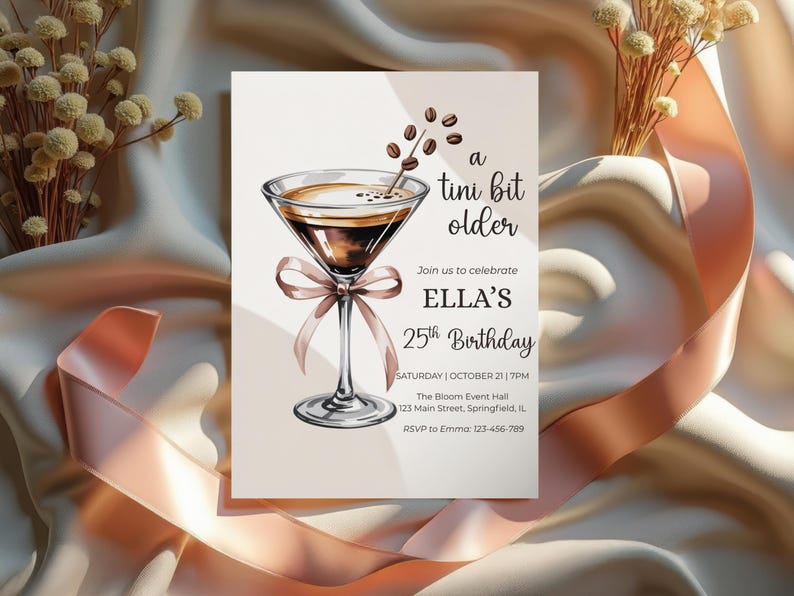 May include: A birthday invitation card with a watercolor illustration of a martini glass filled with a coffee-colored drink and coffee beans. The text reads "a tini bit older" and invites guests to Ella's 25th birthday.