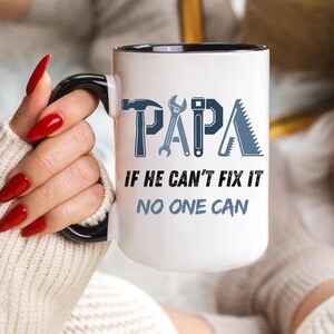 Papa If He Can&#39;t Fix It No One Can, Dad Mug, Papa Mug, Coffee Mug, Gift for Dad, Gift for Papa, Gift for Husband