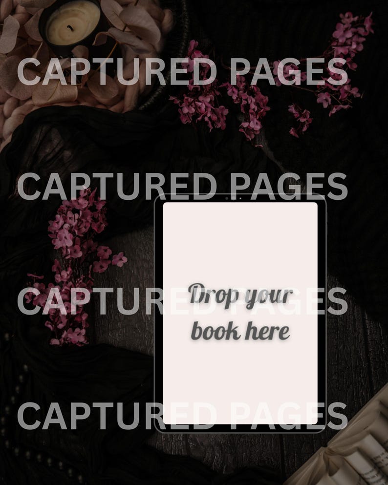 May include: A digital tablet with the text "Drop your book here" on the screen, surrounded by dark fabric, pink flowers, and a lit candle. The words "CAPTURED PAGES" are overlaid on the image.