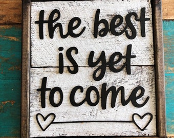 The Best Is Yet Come Etsy