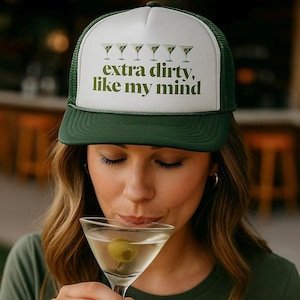 Extra Dirty Like My Mind Trucker Hat, Funny Martini Hat for Women, Flirty Cocktail Lover Gift, Dirty Drink Humor Hat