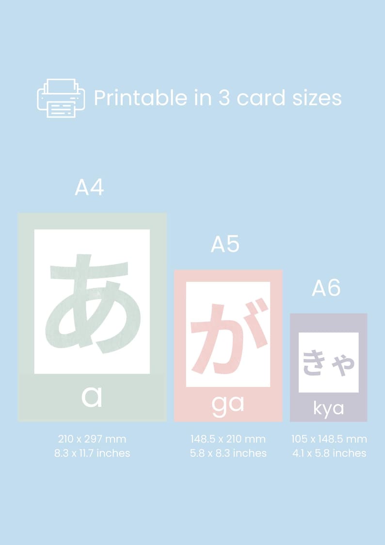 May include: Printable Japanese Hiragana flashcards in three sizes: A4 (8.3 x 11.7 inches), A5 (5.8 x 8.3 inches), and A6 (4.1 x 5.8 inches). The flashcards feature the characters "a", "ga", and "kya" in a light green, pink, and purple background, respectively.