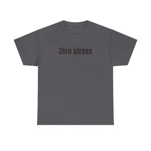 Zéro Stress Heavy Cotton Tee - Unisex Relaxed Fit Comfort Shirt image 7