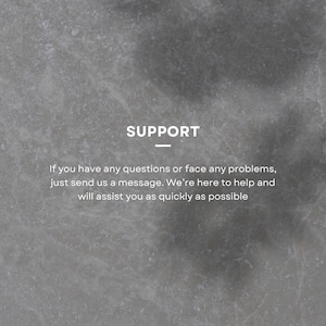 May include: A gray textured background with the word "SUPPORT" in white text. The text below reads "If you have any questions or face any problems, just send us a message. We're here to help and will assist you as quickly as possible."