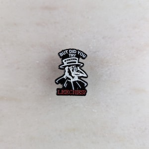 But Did You Try Leeches? Enamel Pin ~ Funny Medical Humor Lapel Pin ~ Quirky Gift for Nurses, Doctors, and Collectors