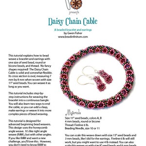 May include: A beaded bracelet and earrings in a pink and green daisy chain cable pattern. The tutorial explains how to bead weave the bracelet and earrings using size 11 seed beads, round or bicone beads, and thread. The Daisy Chain Cable is solid and somewhat flexible. Its cross section is oval, measuring 7 mm by 8 mm when woven with size 11 seed beads. You can weave it as long as you want.