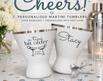 Tini Bit Older Happy Birthday Personalized Martini Tumbler | Laser Engraved Cocktail Glass