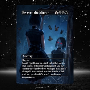 May include: A fantasy art card titled "Beseech the Mirror" featuring a dark-haired figure in a black dress facing a cracked mirror. The mirror reflects a similar figure with red eyes. Butterflies float around the mirror. The card text includes "Sorcery" and "Bargain".