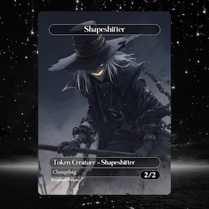 May include: A fantasy art card featuring a dark figure labeled "Shapeshifter." The figure, with glowing yellow eyes and a sinister grin, wears a hat and holds a staff. The card is a token creature, with a power and toughness of 2/2.