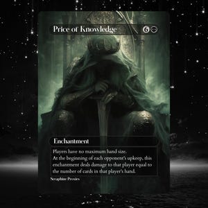 Könnte beinhalten: Eine Fantasy-Karte mit dem Titel "Price of Knowledge" und Kosten von sechs Mana. Die Karte zeigt eine Illustration einer bekleideten Figur auf einem Thron, die ein Schwert hält. Der Text beschreibt eine Verzauberung, die die Handgröße beeinflusst und Schaden verursacht.