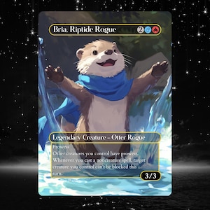 May include: A fantasy trading card featuring a cartoon otter wearing a blue scarf and standing in water. The card is titled "Bria, Riptide Rogue" and has a power and toughness of 3/3. The card text reads "Prowess. Other creatures you control have prowess. Whenever you cast a noncreature spell, target creature you control can't be blocked this turn."