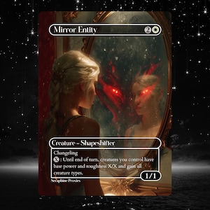 May include: A fantasy card featuring a woman looking into a mirror, with a demonic reflection. The card is labeled "Mirror Entity" and "Creature - Shapeshifter". The text includes "Changeling" and game mechanics.