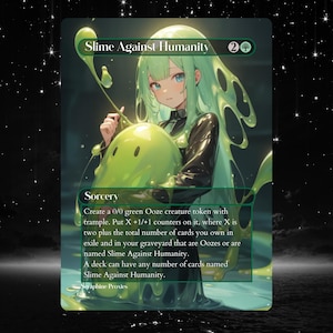 May include: A fantasy art card titled "Slime Against Humanity." The card features a green-haired anime-style character holding a large, green, blob-like creature. The card has text describing a sorcery spell. The background is a starry night.