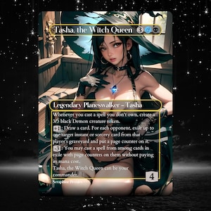 May include: A Magic: The Gathering card featuring "Tasha, the Witch Queen." The card showcases a detailed illustration of a woman in a witch hat and dark attire. Text on the card describes the character's abilities and mana cost. The card has a black background with a starry effect.