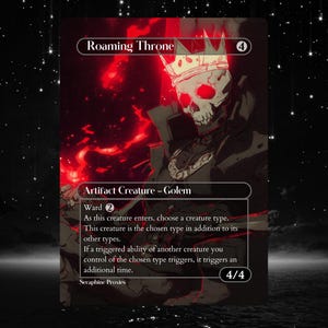 May include: A trading card featuring a skeletal figure wearing a crown, with red glowing eyes and a red background. The card is labeled "Roaming Throne" and "Artifact Creature - Golem". The card has a 4/4 power and toughness.