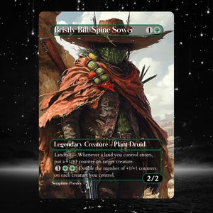 May include: A trading card featuring "Bristly Bill, Spine Sower," a cactus-like figure in a cowboy hat and red shawl. The card is labeled "Legendary Creature - Plant Druid" with game text and a 2/2 power/toughness rating. The background is a desert landscape.