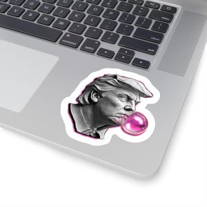 Trump Bumper Sticker Trump Bubble Gum Sticker Donald Trump Sticker Gift for Election Sticker for Phones Laptops iPad