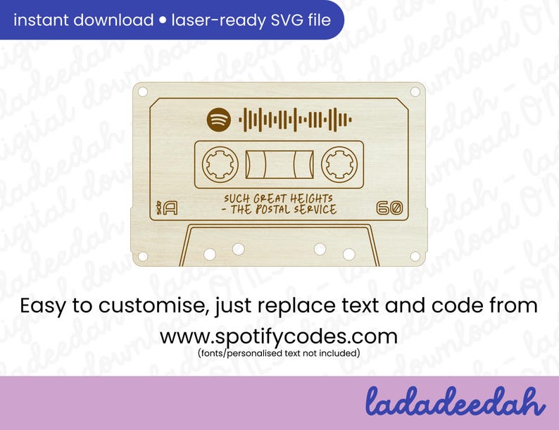May include: A laser-ready SVG file of a wooden cassette tape design. The design includes a Spotify logo, a scannable code, and the text "SUCH GREAT HEIGHTS - THE POSTAL SERVICE." The design also includes the text "Easy to customize, just replace text and code from www.spotifycodes.com."