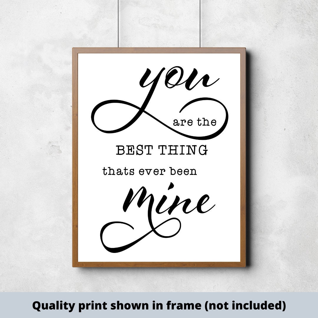 You are the best thing that's ever been mine home decor Etsy