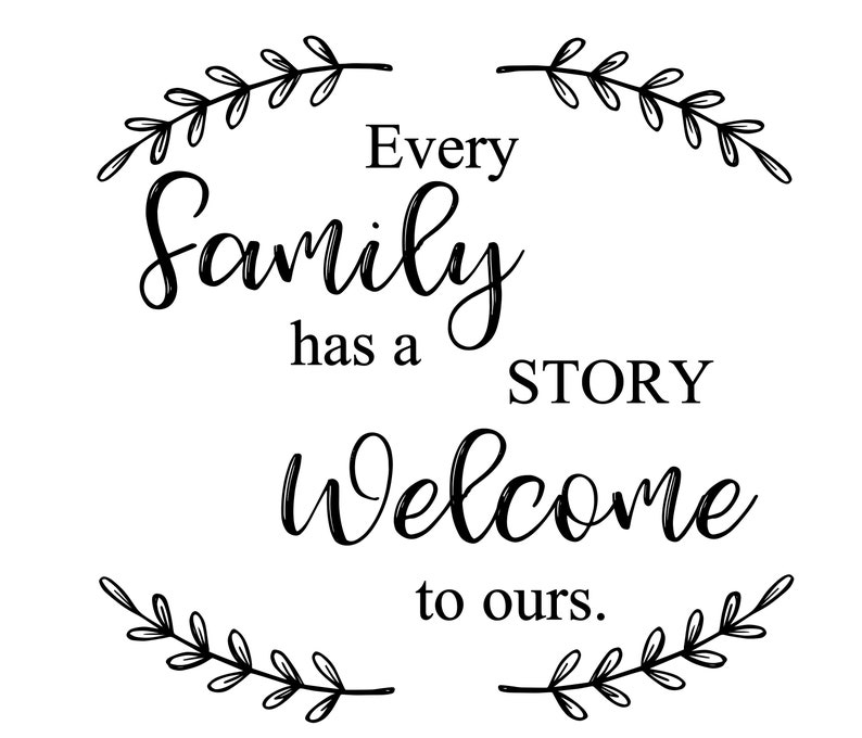 Download SVG Every family has a story welcome to ours digital SVG ...