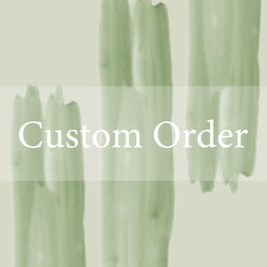 May include: A green watercolor background with the text "Custom Order" in white.