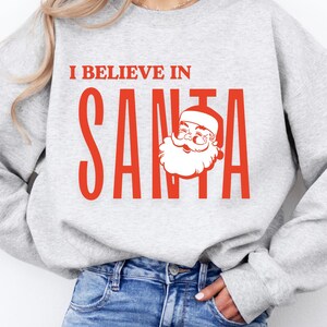 Christmas Sweatshirt, I believe in Santa, Santa Sweatshirt, Holiday Sweatshirt, Chistmas, Xmas