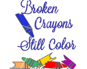 SVG Cut File Broken Crayons Still Color work #01 DIY Saying MTC Cricut Silhouette Digital Cutting Files