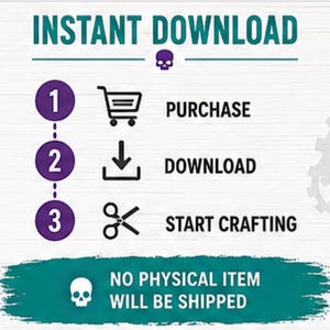 Puede incluir: Un gr&aacute;fico instructivo con el texto INSTANT DOWNLOAD y un peque&ntilde;o icono de calavera. Enumera tres pasos: 1. PURCHASE con un carrito de compras, 2. DOWNLOAD con una flecha hacia abajo y 3. START CRAFTING con tijeras. El texto dice NO PHYSICAL ITEM WILL BE SHIPPED.