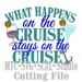SVG Cut Files What Happens on the Cruise Quote Saying #01 Embellishment MTC SCAL Cricut Silhouette Cutting File