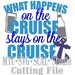 SVG Cut Files What Happens on the Cruise Quote Saying #02 Embellishment MTC SCAL Cricut Silhouette Cutting File
