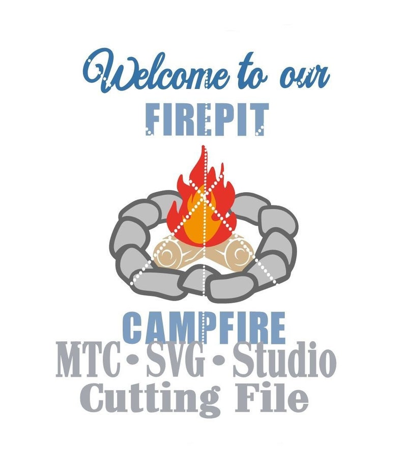 Download SVG Cut File Welcome to Our Campfire Firepit Saying Quote ...