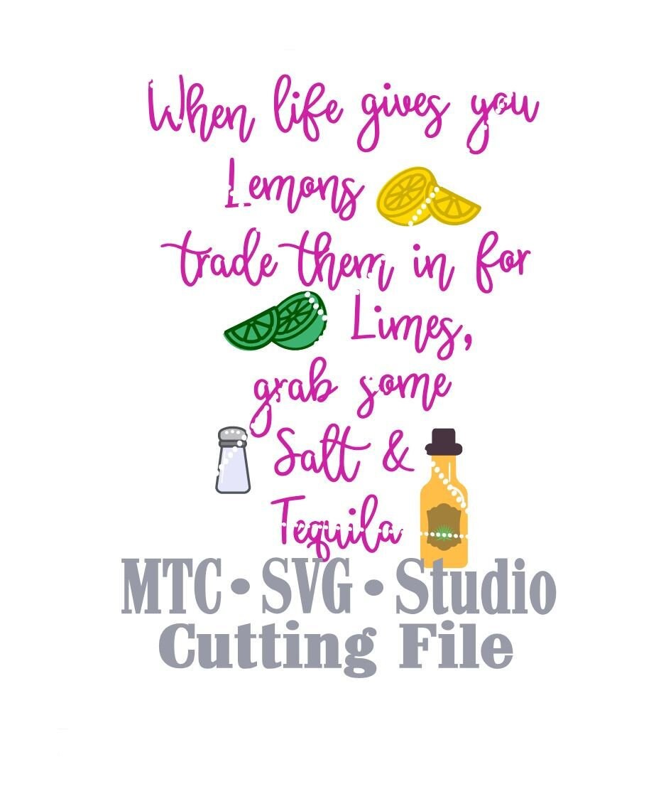 Download SVG Cut File When Life Gives you Lemons Tequila DIY Saying ...