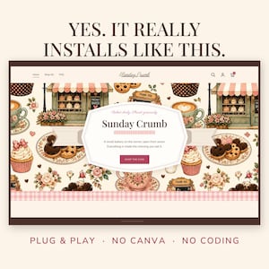 May include: A website interface for Sunday Crumb featuring a bakery theme with illustrations of cupcakes, cookies, and coffee cups. The text reads: YES. IT REALLY INSTALLS LIKE THIS. Sunday Crumb. A small bakery on the corner, open from seven. PLUG & PLAY. NO CANVA. NO CODING.
