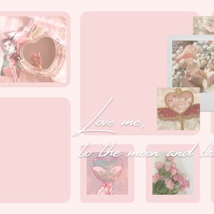 May include: A collage of images with a pink and white color scheme. The images include a heart-shaped mirror, a bouquet of pink roses, a hand holding a heart with a starry sky inside, and a pair of ballet shoes. The text "Love me, to the moon and back" is written in white cursive font.