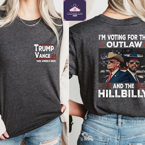 Trump Vance Shirt,I am voting for the Outlaw and Hillbilly Trump Tee, Cowboy Trump Tee, Presidential Election, Stand With Trump, Trump Shirt