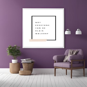 Not Everyone Can Be Blair Waldorf Gossip Girl Inspired Poster Digital Wall Art Print Digital Download College Room Decor Back to School
