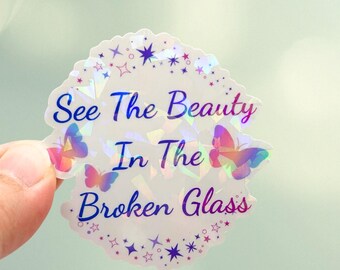 K-Pop See the Beauty in the Broken Glass Holographic Sticker | Inspirational Quote Sticker