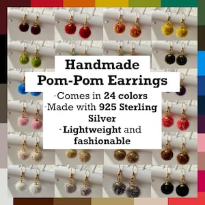 May include: Handmade pom-pom earrings in a variety of colors. The earrings are made with 925 sterling silver and are lightweight and fashionable. -Comes in 24 colors -Made with 925 Sterling Silver -Lightweight and fashionable
