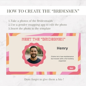 May include: A template with the text "MEET THE 'BRIDESMEN'" and a photo of a man named Henry. The template includes instructions on how to create the 'Bridesmen' using a gender swapping app. The template has a pink and orange colour scheme.