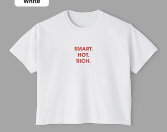 Smart, Hot, Rich Women's Boxy Tee - Stylish Casual Shirt, Trendy Gift for Her, Perfect for Birthdays, Fashion-Forward Outfit