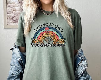 Mind Your Own Motherhood Shirt,Motherhood New Mom Sweatshirt,Floral Mom Shirt,Boho Motherhood Crewneck,Mother's Day Gift,Mama Sweatshirt