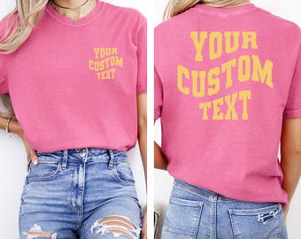 Custom Shirt,Comfort Colors, Front and Back Custom Design Shirt, Personalized Shirt, Your Own Text Shirt, Company Logo Shirt, Custom Text