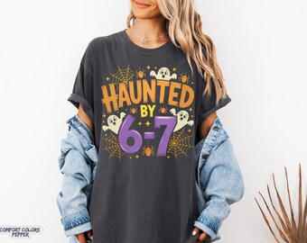 Comfort Colors® Six Seven Haunted Meme Shirt: 67 Funny Viral T-Shirt, Skeleton Halloween Costume Tee, Haunted By 6 7 Shirt