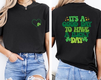 It's A Good Day To Have A Lucky Day Shirt, St Patrick's Day Shirt, Clover Shirt, Saint Patrick's Gift, Irish Shirt, Shamrock Shirt