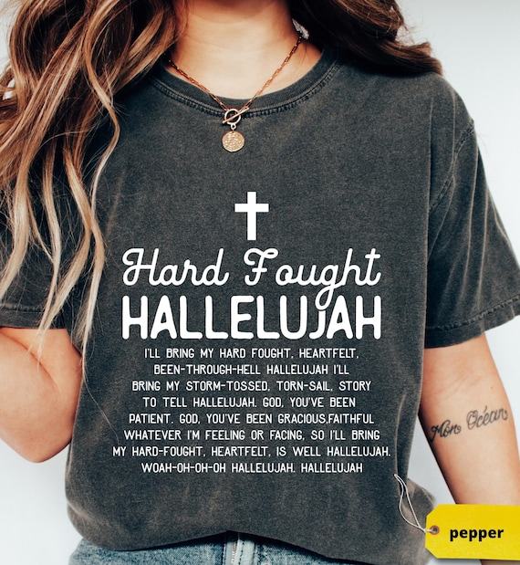 Christian Shirt, Hallelujah Tee, Bible Verse Gift For Her, Inspirational Top, Womens Faith Apparel, Hard Fought Testimony, Church Wear