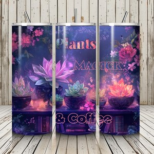 Plants, Magick and Coffee | Plant Lovers Tumbler | 20oz Skinny Tumbler Sublimation Design | Magick Book  Tumbler| Coffee Lover |Witchy Books