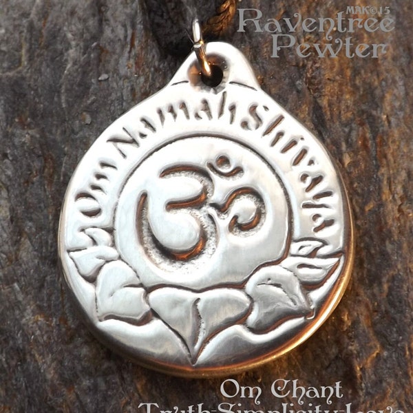 Om Chant - Pewter Pendant - Eastern, Hindu, Lotus, Meditation Jewelry, "Om Namah Shivaya" chant is "Truth, Simplicity, Love"