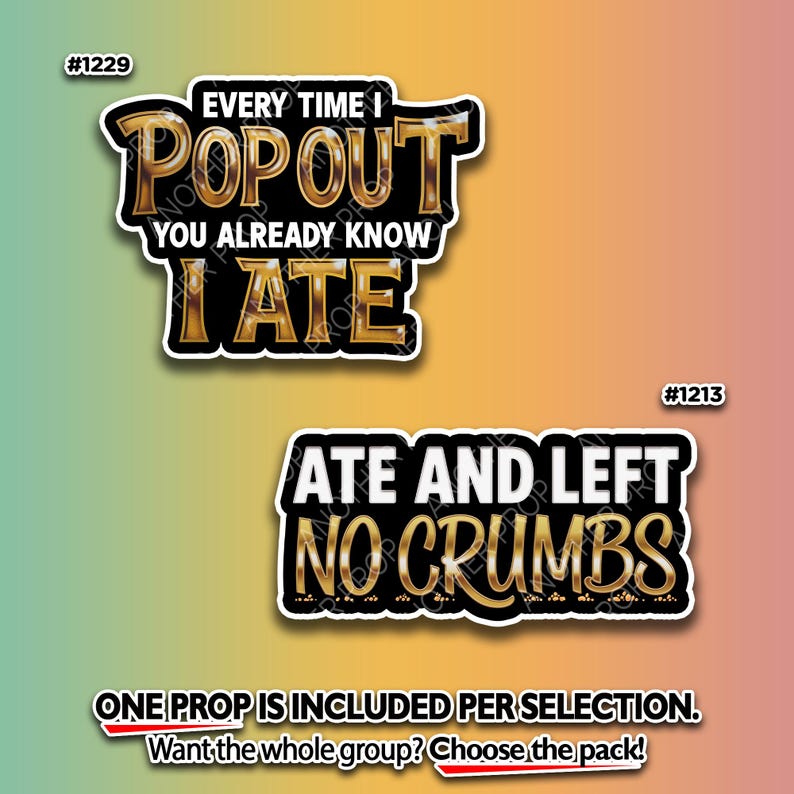 May include: Two sticker designs with black borders and gold text. One says "EVERY TIME I POP OUT YOU ALREADY KNOW I ATE." The other says "ATE AND LEFT NO CRUMBS." The background is a gradient of yellow, orange, and pink.