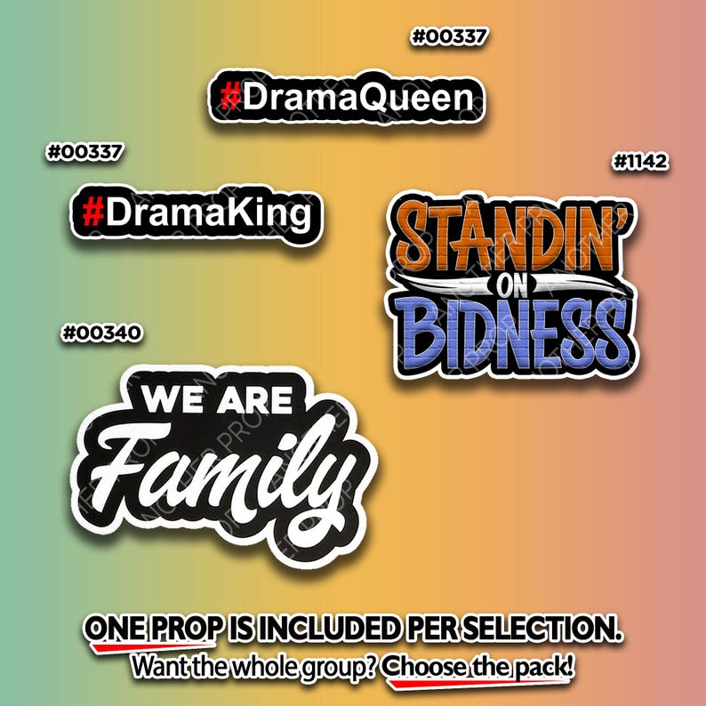 May include: A collection of sticker props with bold text designs. The stickers include phrases like "DramaQueen," "DramaKing," "Standin' on Bidness," and "We Are Family." Each sticker has a unique color scheme and font style, with a black and white border.
